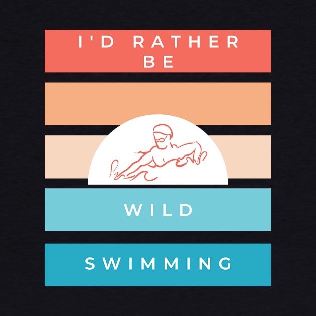 I'd rather be wild swimming vintage retro design for those that love swimming in nature by BlueLightDesign